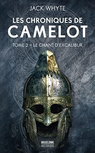 Les Chroniques de CAMELOT T2 : le chant d'Excalibur