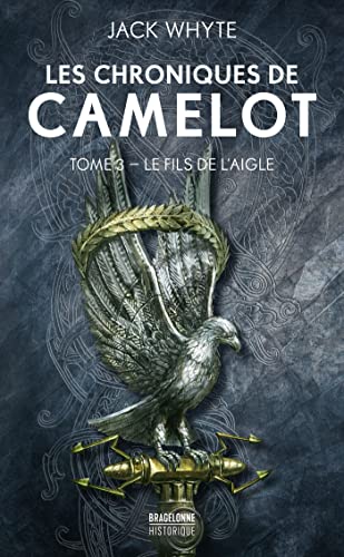 Les Chroniques de CAMELOT T3 : le Fils de l'aigle