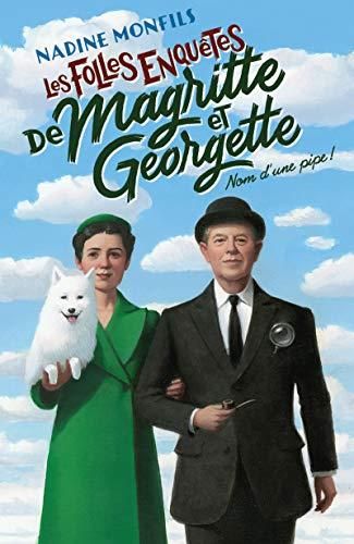 Les Folles Enquêtes de Magritte et Georgette T1 : Nom d'une pipe !