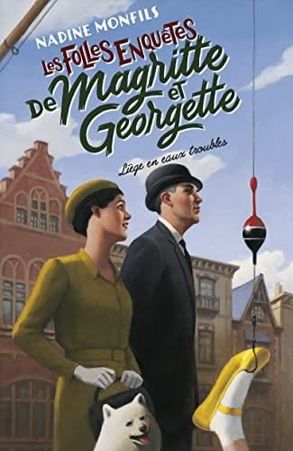 Les Folles enquêtes de Magritte et Georgette T4 : Liège en eaux troubles