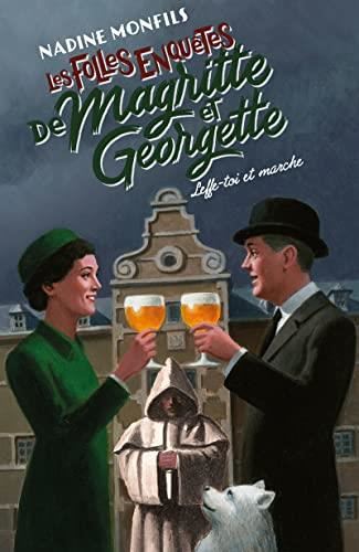 Les Folles enquêtes de Magritte et Georgette T5 : Leffe-toi et marche !
