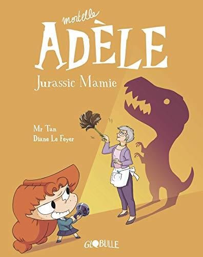 Mortelle Adèle T16 : Jurassic Mamie