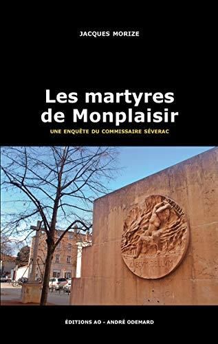 Une enquête du commissaire Séverac : Les martyres de Monplaisir